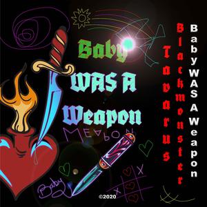 Baby WAS A Weapon