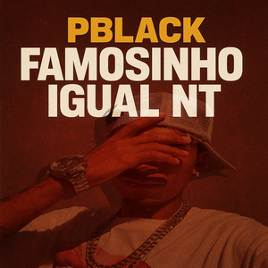 Famosinho Igual Nt