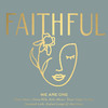 FAITHFUL - We Are One (feat. Christa Wells, Kelly Minter, Tamar Chipp, Jess Ray, Savannah Locke & Rachael Lampa)