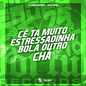 Ce Ta Muito Estressadinha - Bola Outro Chá
