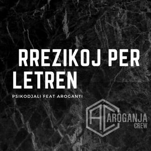 Rrezikoj Per Letren (feat. AroGanti)