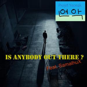 Is Anybody Out There ? (feat. SamalhuX)
