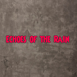 Echoes of the Rain