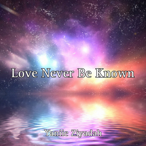 Love Never Be Known