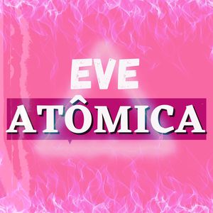 Rap da Eve Atômica