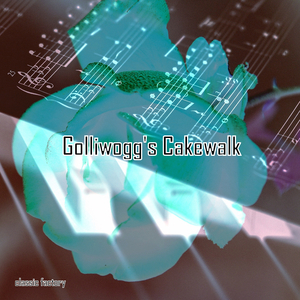 Golliwogg's Cakewalk (Delayed Version)