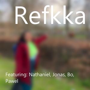 Refkka (feat. Nathaniel, Jonas, Pawel & Bo)