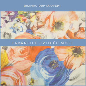 Karanfile cvijeće moje