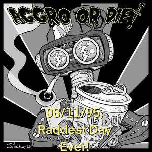 08/11/95, Raddest Day Ever!