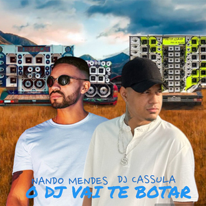 O Dj Vai Te Botar