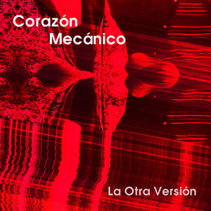 Corazón Mecánico (La Otra Versión)