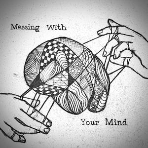 Messing With Your Mind