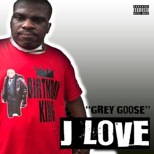 Grey Goose (feat. J Love)