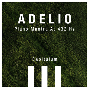 Piano Mantra At 432 Hz Capitulum III
