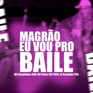 Magrão Eu Vou pro Baile