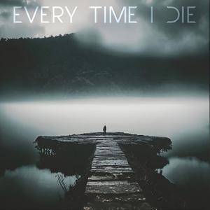 Every Time I Die (Single Version)