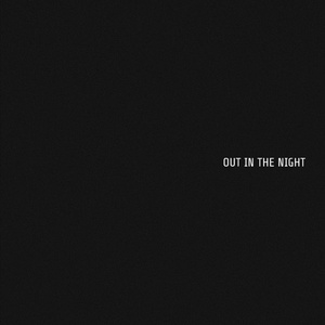 OUT IN THE NIGHT