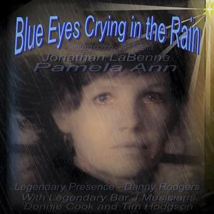 Blue Eyes Crying in the Rain (feat. Pamela Ann LaBenne, Danny Rodgers, Donnie Cook, Tim Hodgson & Jan Totems)