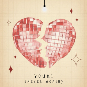 YOU & I (NEVER AGAIN)