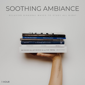 Soothing Ambiance: Relaxing Binaural Waves To Study All Night - 1 Hour