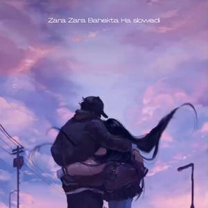 Zara Zara Bahekta Hai(slowed)