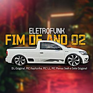 ELETROFUNK FIM DE ANO 2 (feat. MC Raphinha, MC Menor Jeeh, MC LL & Sete Original)