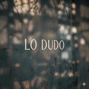 lo dudo