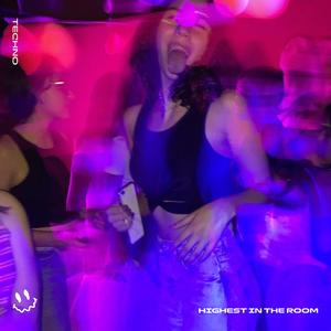HIGHEST IN THE ROOM - (TECHNO)