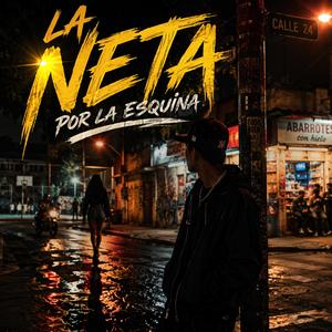 La Neta Por La Esquina