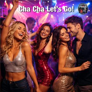 Cha Cha Let's Go!