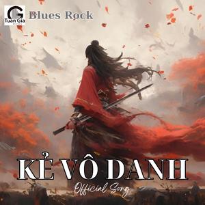 Kẻ Vô Danh (Official Blues Rock Song)