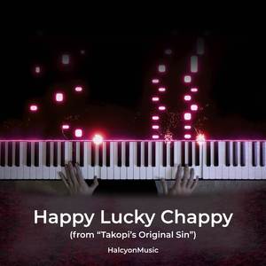 Happy Lucky Chappy (from "Takopi's Original Sin") (Piano Version)
