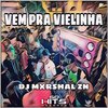 DJ MXRSHAL ZN - Vem pra Vielinha (feat. Mc Dobella)