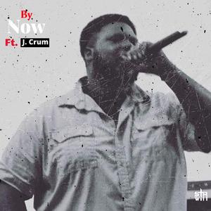 By Now (feat. J. Crum)