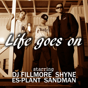 Life goes on (feat. SHYNE & DJ FILLMORE)