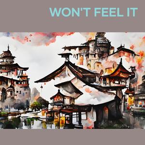 won't feel it