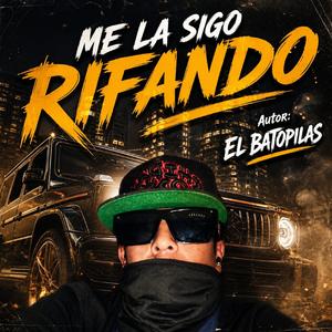 Me la sigo rifando (feat. El Batopilas)