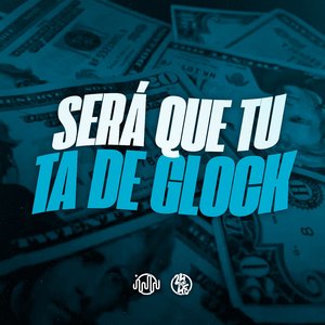 Será Que Tu Ta De Glock