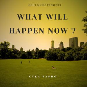 What Will Happen Now ?