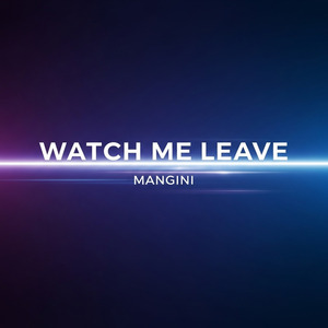 Watch Me Leave