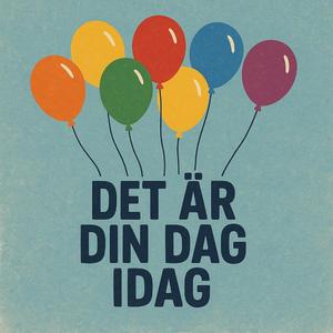 DE ÄR DIN DAG IDAG