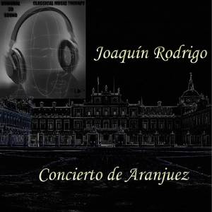 Joaquín Rodrigo - Concierto de Aranjuez - 2. Adagio - Binaural 3D Sound - Music Therapy (Binaural 3D Sound - Music Therapy)