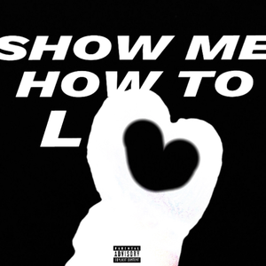 Show Me How To Love