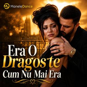 Era O Dragoste Cum Nu Mai Era