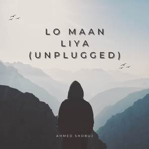 Lo Maan Liya (Unplugged)