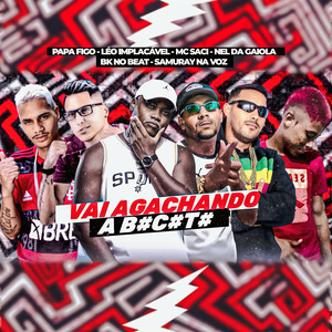 Vai Agachando a Buceta