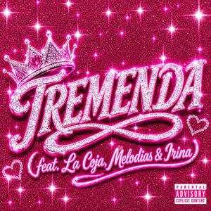 TREMENDA (feat. La Coja, Melodias & Irina)