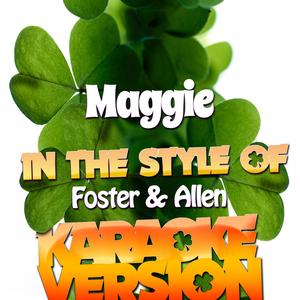 Maggie (In the Style of Foster & Allen) [Karaoke Version]