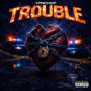 Trouble