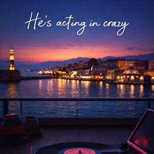 He's acting in crazy